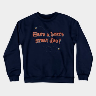 Have a Beary Great Day Crewneck Sweatshirt